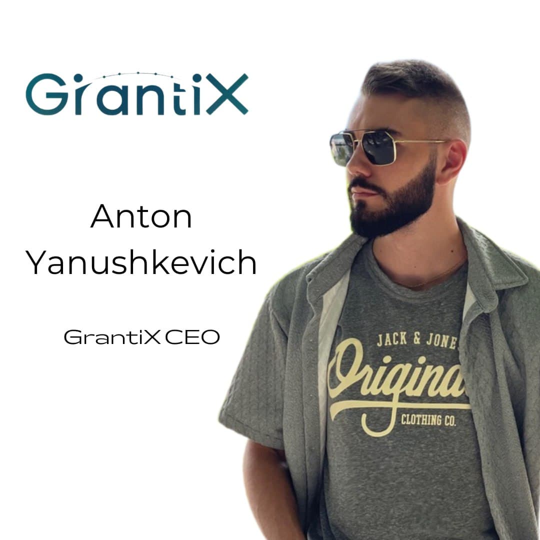 Welcome message from Anton Yanushkevich , CEO of GrantiX