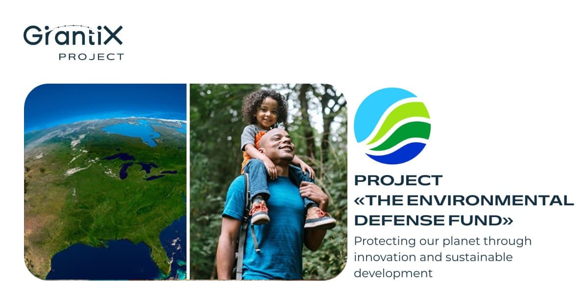 The Environmental Defense Fund (EDF) – Protecting our planet through innovation and sustainable development