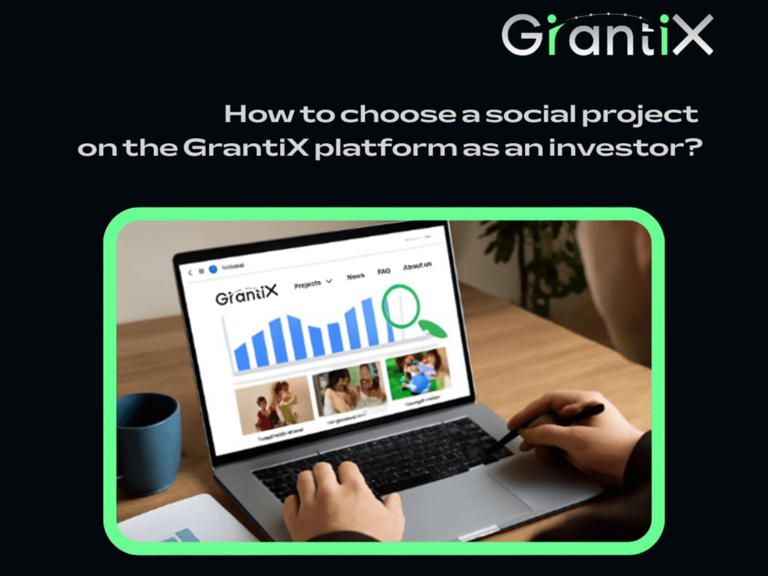 How to choose a social project on the GrantiX platform as an investor?