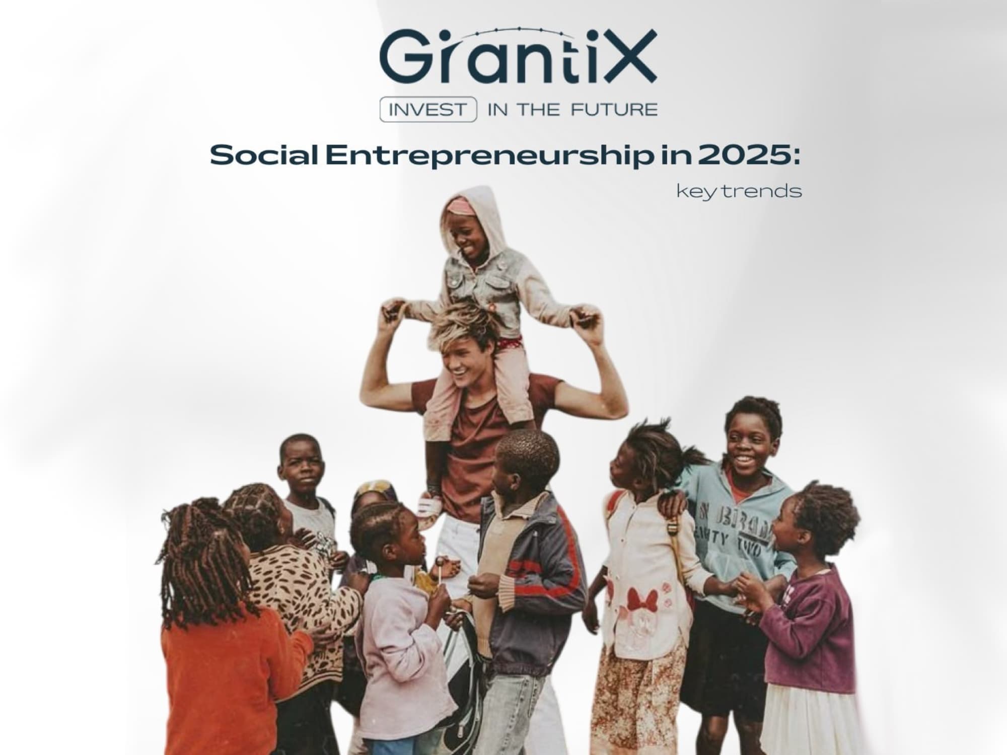 Социальное предпринимательство в 2025: главные тренды и как GrantiX помогает их реализовать